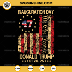 47th Donald Trump Inauguration Day 2025 SVG, American Flag We The People SVG