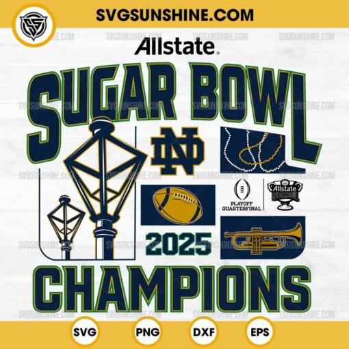 Allstate Sugar Bowl Champions 2025 Notre Dame Fighting Irish SVG, Notre Dame College Football Playoff 2025 SVG