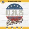 America The End of an Error SVG, President Inauguration Day 2025 SVG