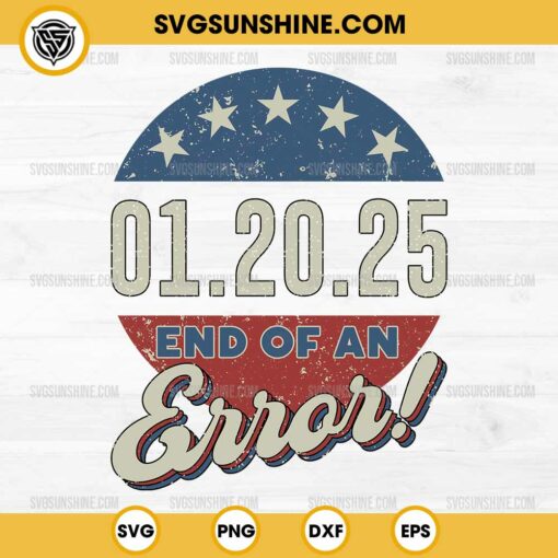 America The End of an Error SVG, President Inauguration Day 2025 SVG