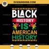 Black History Is American History SVG, African American SVG, Black History Month SVG