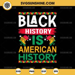 Black History Is American History SVG, African American SVG, Black History Month SVG