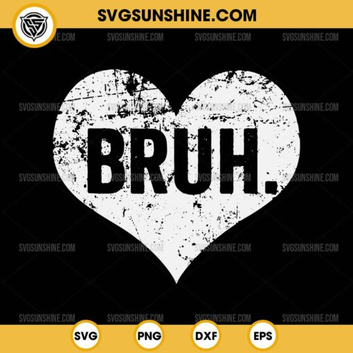 Bruh Heart SVG, Valentine Bruh Meme Funny Saying Bro SVG