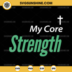 Cross My Core Strength SVG, Strength Cross SVG