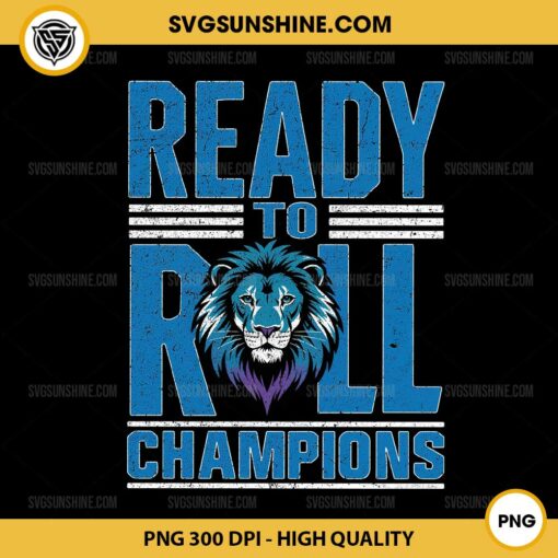 Detroit Lions Ready To Roll Champions PNG, Detroit Lions PNG