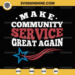 Donald Trump Make Community Service Great Again SVG