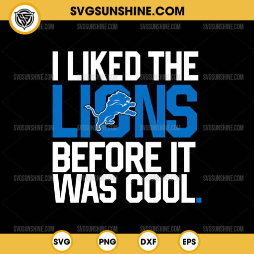 I Liked The Lions Before It Was Cool SVG, Detroit Lions SVG