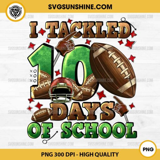 I Tackled 100 Days of School Football PNG, Football Happy 100th Day of School PNG File