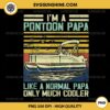 I'm A Pontoon Papa Like A Normal Papa Only Much Cooler PNG