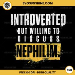 Introverted But Willing To Discuss Nephilim PNG File