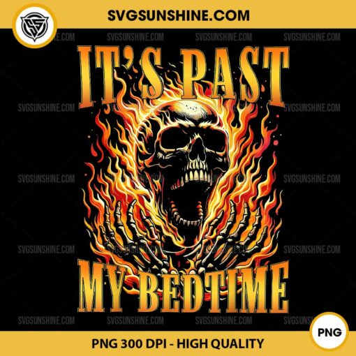 It's Past My Bedtime Skeleton PNG, Funny Skeleton Meme Flames Ironic Tired PNG