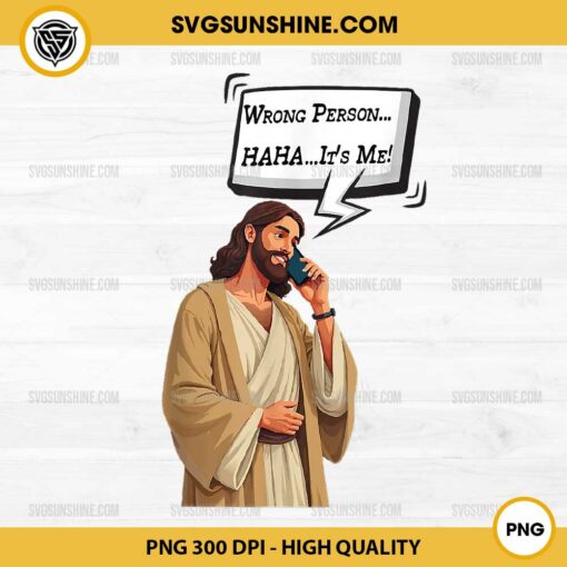 Jesus Wrong Person Haha It's Me PNG, Jesus is Calling PNG