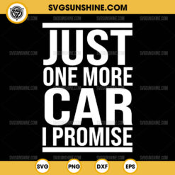 Just One More Car I Promise SVG