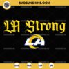 LA Strong NFL Los Angeles Rams SVG PNG Files