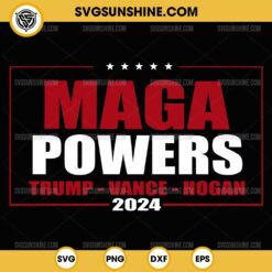 MAGA Powers Trump Vance Hogan 2024 SVG PNG File