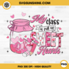 My Class is Full of Sweet Hearts PNG, Teacher Valentine PNG