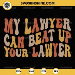 My Lawyer Can Beat Up Your Lawyer SVG