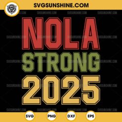 NOLA Strong 2025 SVG PNG, New Orleans Strong SVG