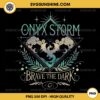 Onyx Storm Brave The Dark PNG File, Fourth Wing Basgiath War College PNG