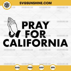 Pray for California SVG, Pray for the Victims of the California Wildfires SVG