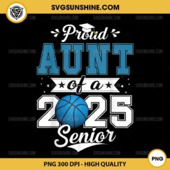 Proud Aunt Of A Basketball 2025 Senior PNG File