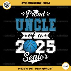 Proud Uncle Of A Basketball 2025 Senior PNG File