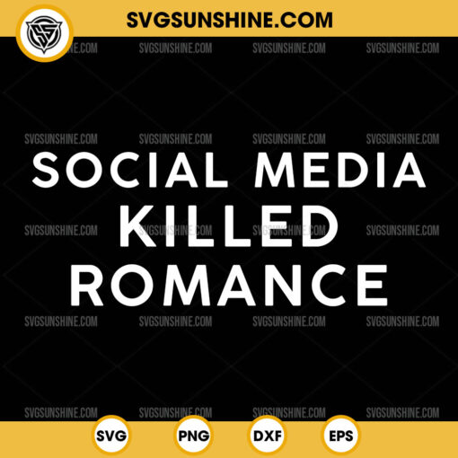 Social Media Killed Romance SVG