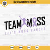 Randy Moss Fight Against Cancer SVG, Team Moss Let’s Moss Cancer SVG