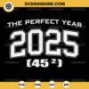 The Perfect Year 2025 SVG, 45 Square Root Mathematical Milestone SVG