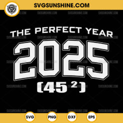 The Perfect Year 2025 SVG, 45 Square Root Mathematical Milestone SVG