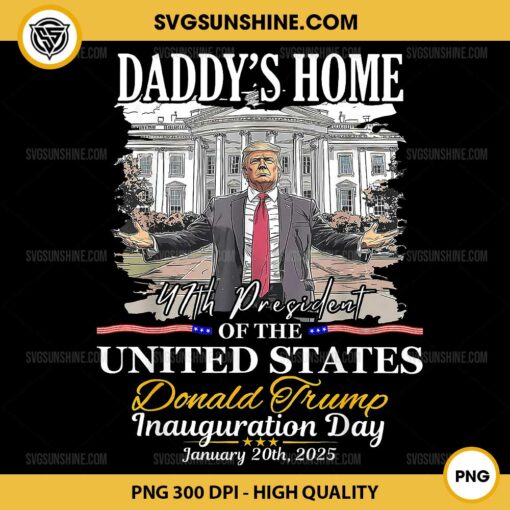 Trump Daddys Home PNG, 47th President Donald Trump Inauguration Day PNG