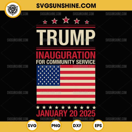 Trump Inauguration For Community Service SVG, Trump 2025 SVG