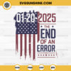 US Flag Inauguration Day SVG, 01-20- 2025 The End Of An Error SVG