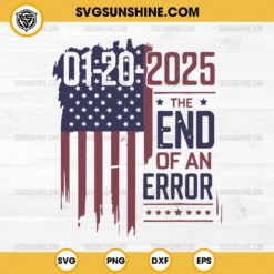 US Flag Inauguration Day SVG, 01-20- 2025 The End Of An Error SVG