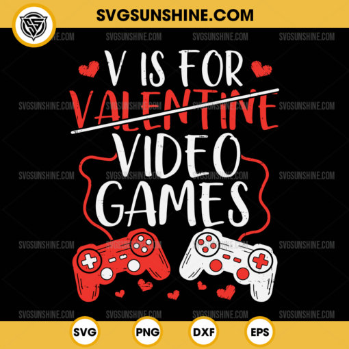 V Is For Video Games SVG, Gaming Valentine SVG, Gamer Valentines Day SVG