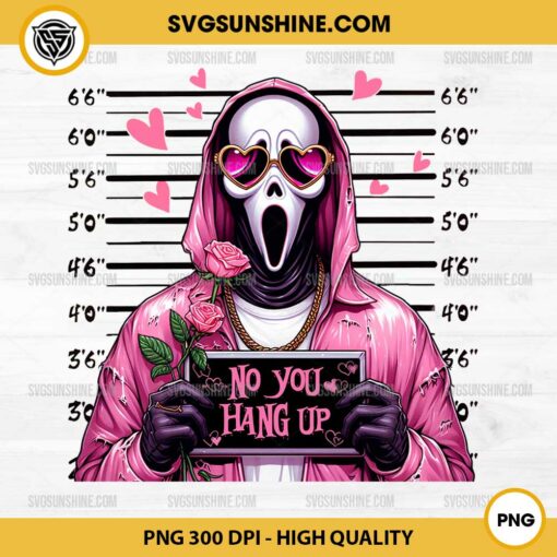 Valentine Ghostface Scream No You Hang Up PNG, Ghostface Mug Shot Valentine PNG