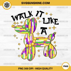 Walk it Like a Dog Mardi Gras PNG, Mardi Gras Dog PNG