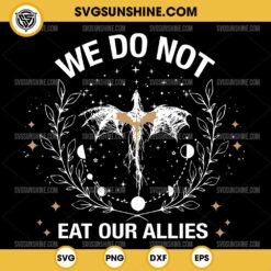 We Do Not Eat Our Allies SVG, Fourth Wing SVG