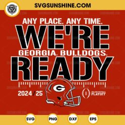 We're Ready Georgia Bulldogs SVG, College Football Playoff 2024-2025 SVG