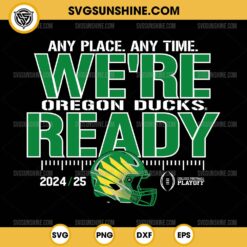 We're Ready Oregon Ducks SVG, College Football Playoff 2024-2025 SVG