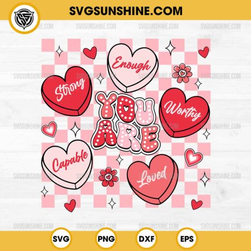 You Are Loved SVG, Worthy Enough Strong Capable SVG, Candy Heart SVG, Teacher Valentine SVG