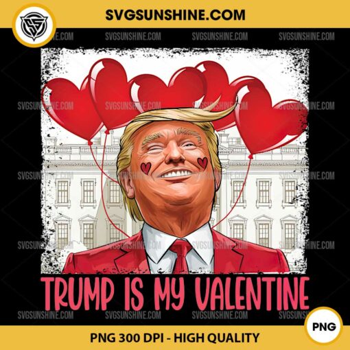 Funny Trump Valentine PNG, Trump Is My Valentine PNG