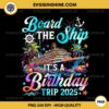 Board The Ship It's A Birthday Trip 2025 PNG, Birthday Cruise PNG