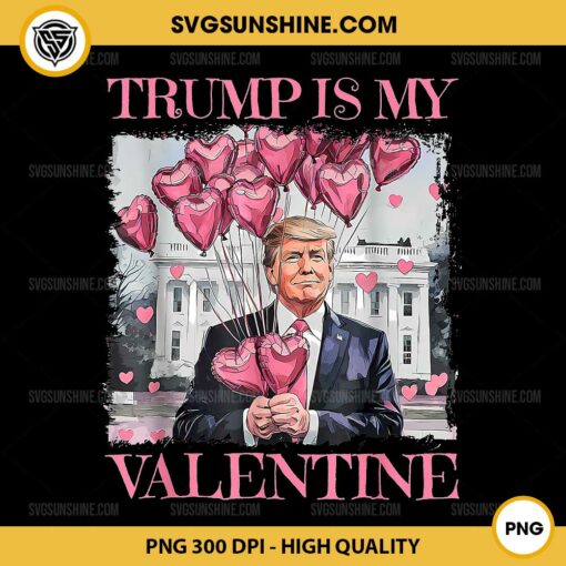 Funny Trump Is My Valentine's PNG, Valentine's Day PNG