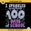 I Sparkled My Way Through 100 Days Of School PNG, Funny 100 days School PNG