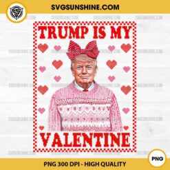 Trump Girl Coquette Valentine's Day PNG, Trump Is My Valentine PNG