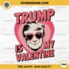 Trump Is My Valentine PNG, Funny Valentine's Day PNG