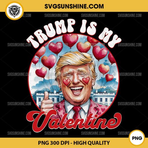 Funny Trump Is My Valentine PNG, Funny Trump Valentine's Day Love Heart PNG