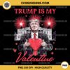 Funny Trump Is My Valentine PNG, Trump Valentine Firework PNG