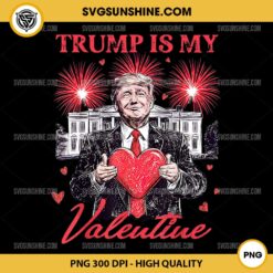 Funny Trump Is My Valentine PNG, Trump Valentine Firework PNG